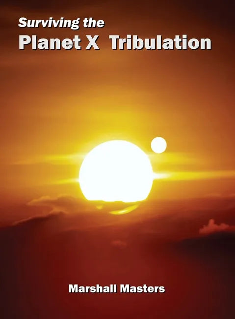 Surviving the Planet X Tribulation: There Is Strength in Numbers (Hardcover) - Hardcover