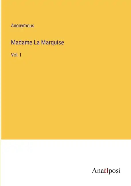 Madame La Marquise: Vol. I - Paperback
