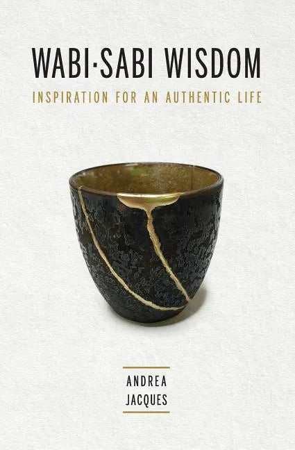 Wabi-Sabi Wisdom: Inspiration for an Authentic Life - Paperback