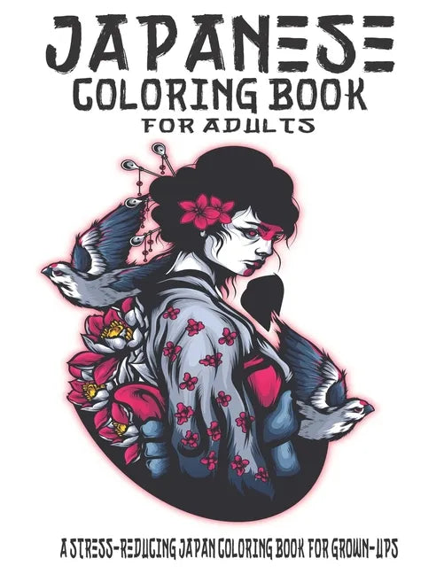 Japanese Coloring Book For Adults: A Stress-Reducing Japan Coloring Book for Grown-Ups - Paperback