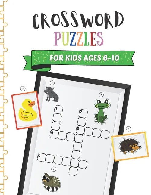 Crossword Puzzles for Kids Ages 6-10: Children Crossword Puzzle Book for Kids Age 6, 7, 8, 9 and 10 Kids Crosswords for 1st, 2nd and 3rd Graders - Paperback