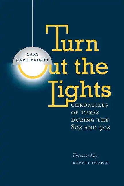 Turn Out the Lights: Chronicles of Texas During the 80s and 90s - Paperback