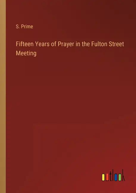 Fifteen Years of Prayer in the Fulton Street Meeting - Paperback