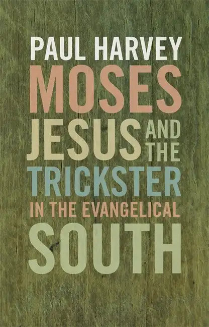Moses, Jesus, and the Trickster in the Evangelical South - Paperback