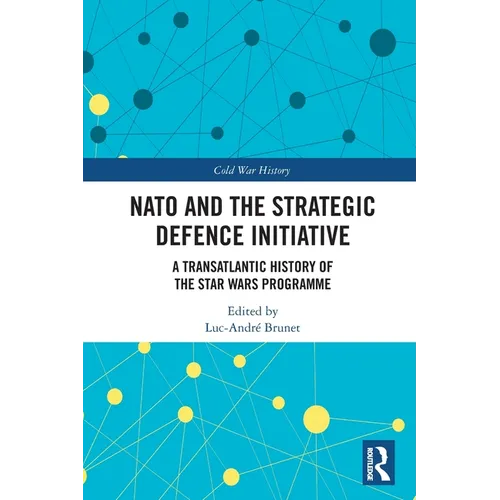 NATO and the Strategic Defence Initiative: A Transatlantic History of the Star Wars Programme - Paperback