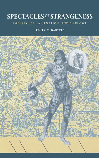 Spectacles of Strangeness: Imperialism, Alienation, and Marlowe - Hardcover