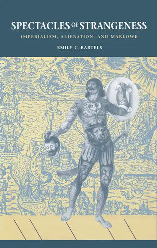 Spectacles of Strangeness: Imperialism, Alienation, and Marlowe - Hardcover