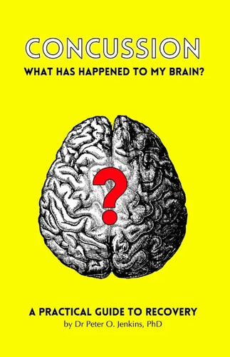 Concussion: What has happened to my brain?: A practical guide to recovery - Paperback