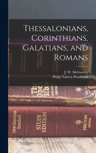 Thessalonians, Corinthians, Galatians, and Romans - Hardcover