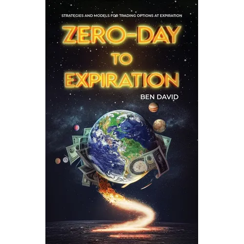 Zero-Day to Expiration (0DTE) Options: Strategies and Models for Trading Options at Expiration - Paperback