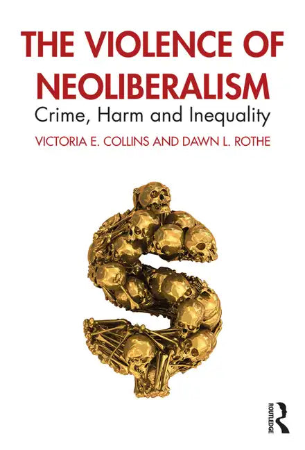 The Violence of Neoliberalism: Crime, Harm and Inequality - Paperback
