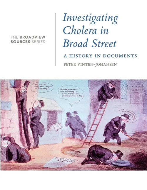 Investigating Cholera in Broad Street: A History in Documents: (From the Broadview Sources Series) - Paperback