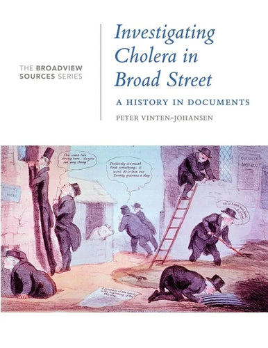 Investigating Cholera in Broad Street: A History in Documents: (From the Broadview Sources Series) - Paperback