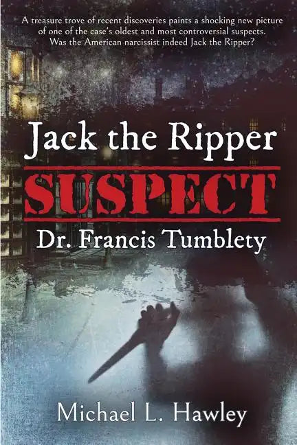 Jack the Ripper Suspect Dr. Francis Tumblety - Paperback