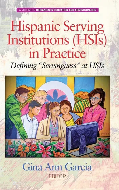 Hispanic Serving Institutions (Hsis) in Practice: Defining Servingness at Hsis - Hardcover
