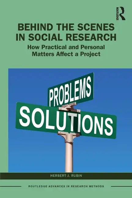 Behind the Scenes in Social Research: How Practical and Personal Matters Affect a Project - Paperback