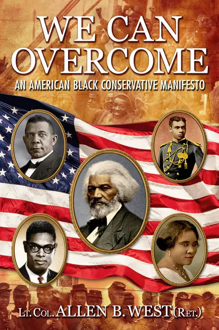 We Can Overcome: An American Black Conservative Manifesto - Hardcover