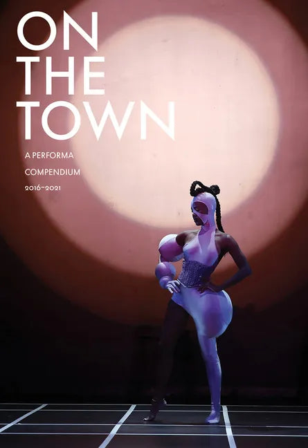 On the Town: A Performa Compendium 2016-2021 - Paperback