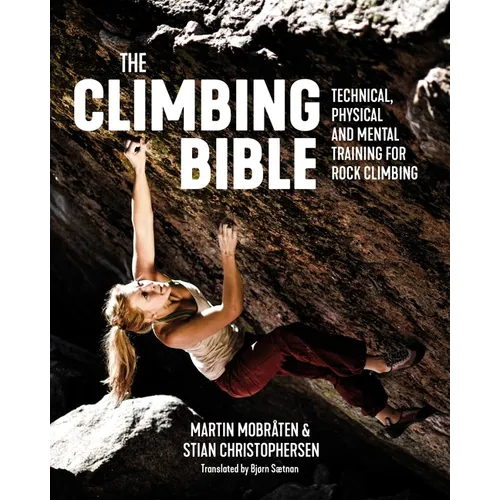The Climbing Bible: Technical, Physical and Mental Training for Rock Climbing - Paperback