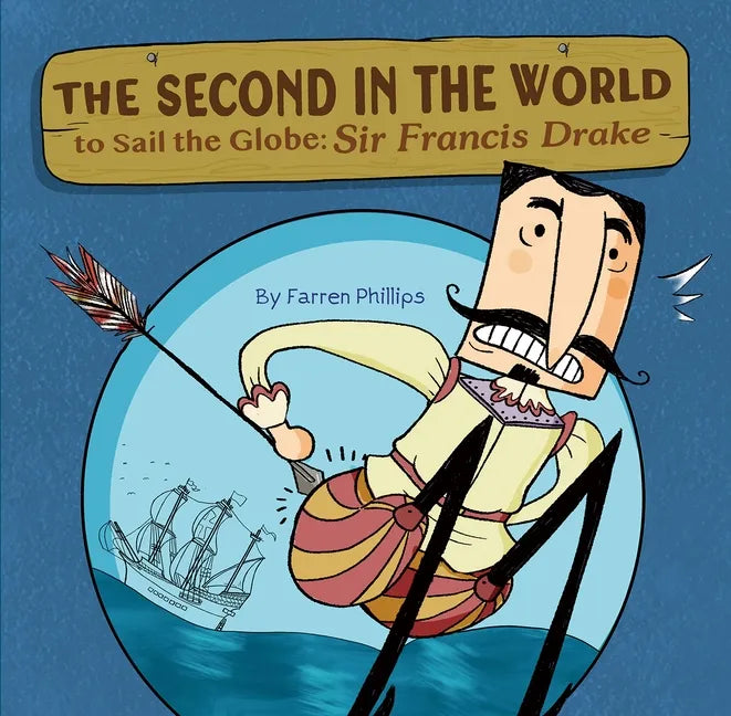 The Second in the World to Sail the Globe: Sir Francis Drake - Hardcover