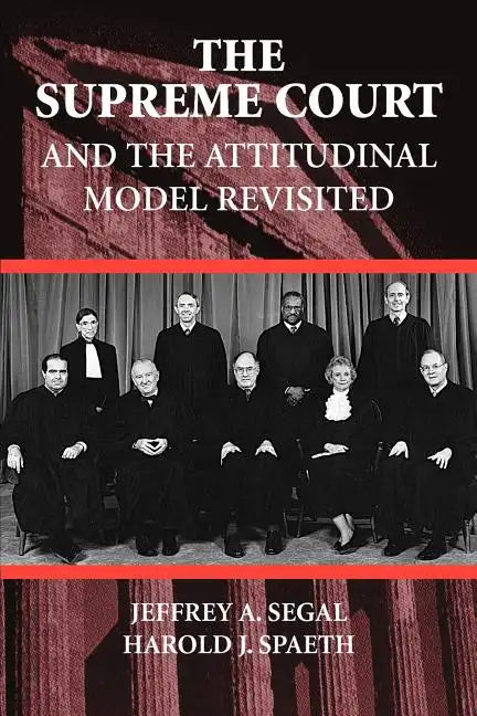 The Supreme Court and the Attitudinal Model Revisited - Paperback