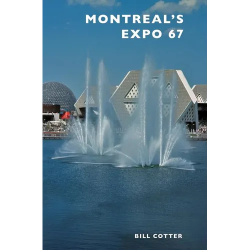 Montreal's Expo 67 - Hardcover