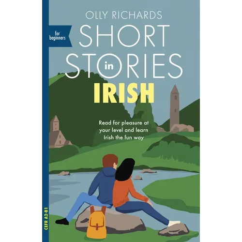 Short Stories in Irish for Beginners: Read for Pleasure at Your Level, Expand Your Vocabulary and Learn Irish the Fun Way! - Paperback