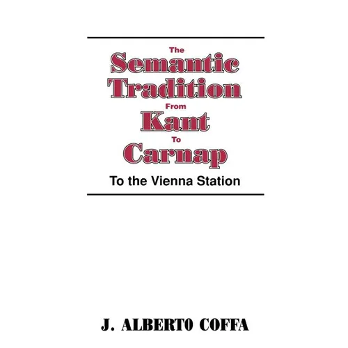 The Semantic Tradition from Kant to Carnap: To the Vienna Station - Paperback