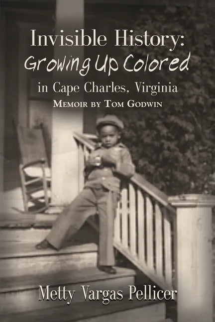 Invisible History: Growing Up Colored in Cape Charles, Virginia - Paperback