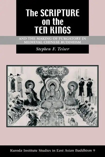 The Scripture on the Ten Kings and the Making of Purgatory in Medieval Chinese Buddhism - Paperback