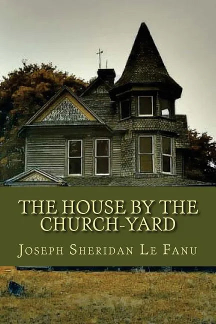 The House by the Church Yard - Paperback