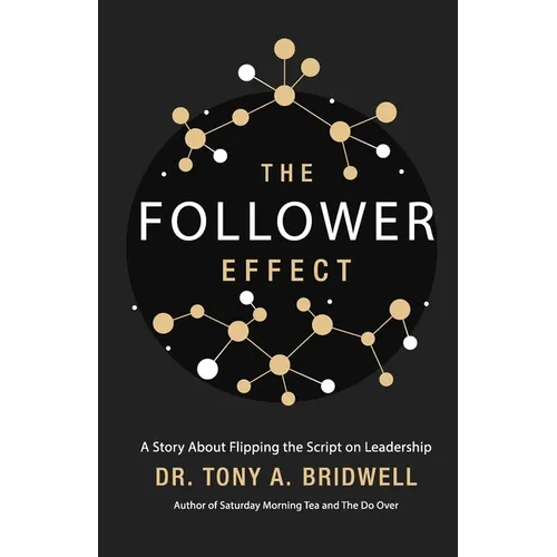 The Follower Effect: A Story About Flipping the Script on Leadership - Paperback