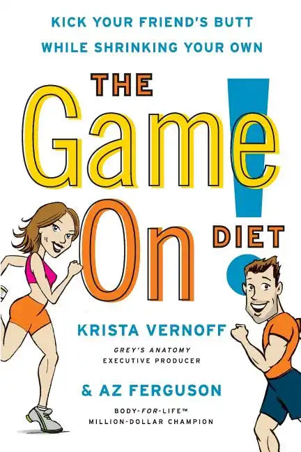 The Game On! Diet: Kick Your Friend's Butt While Shrinking Your Own - Paperback