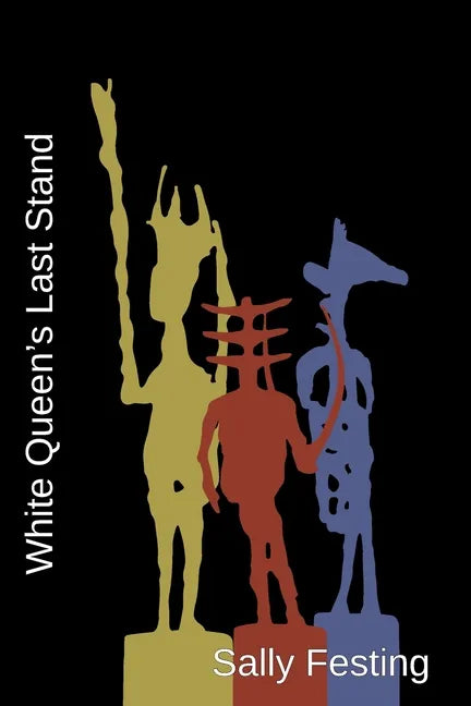 White Queen's Last Stand: Poems on the Life and Work of Germaine Richier (1902 - 1959) - Paperback