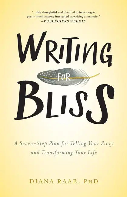 Writing for Bliss: A Seven-Step Plan for Telling Your Story and Transforming Your Life - Paperback