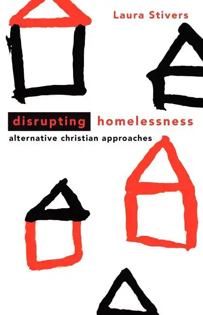 Disrupting Homelessness: Alternative Christian Approaches - Paperback
