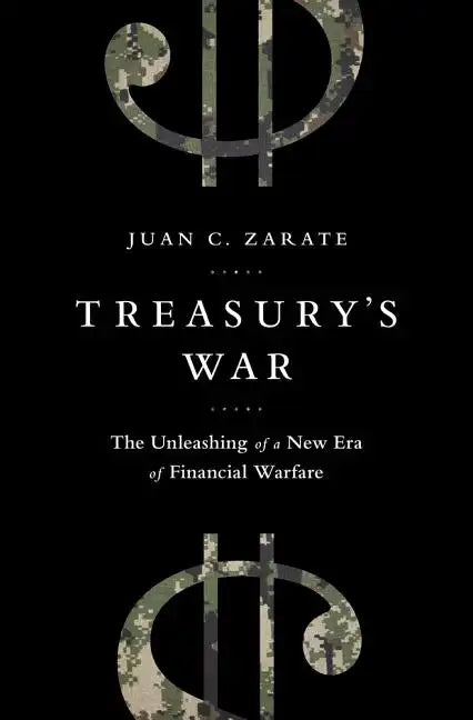 Treasury's War: The Unleashing of a New Era of Financial Warfare - Paperback