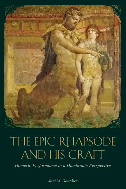 The Epic Rhapsode and His Craft: Homeric Performance in a Diachronic Perspective - Paperback