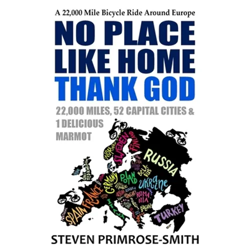No Place Like Home, Thank God: A 22,000 Mile Bicycle Ride Around Europe - Paperback
