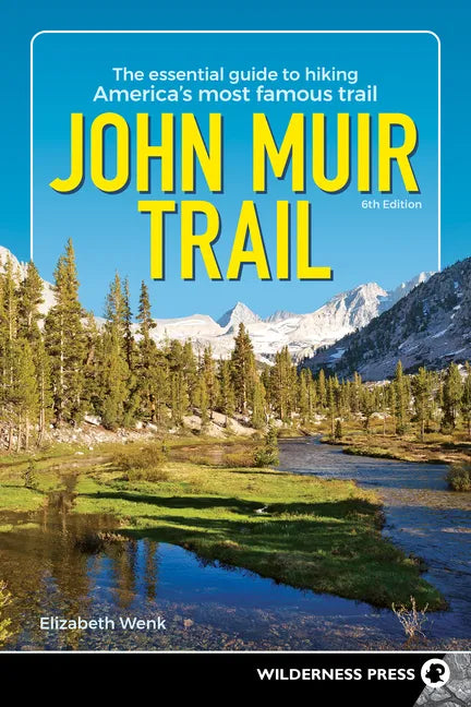 John Muir Trail: The Essential Guide to Hiking America's Most Famous Trail - Paperback