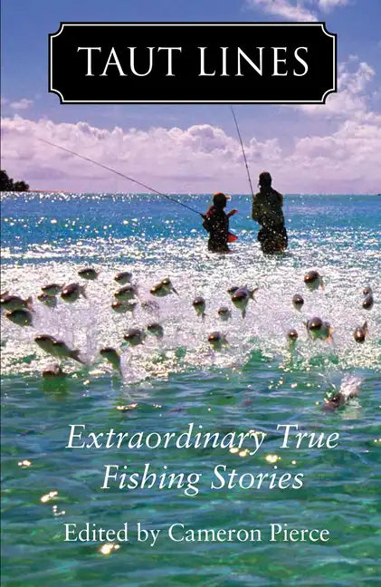Taut Lines: Extraordinary True Fishing Stories - Paperback