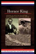 Horace King: From Slave to Master Builder and Legislator: An African American Experience Project - Paperback