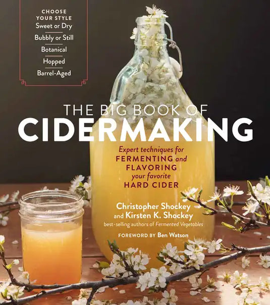 The Big Book of Cidermaking: Expert Techniques for Fermenting and Flavoring Your Favorite Hard Cider - Paperback