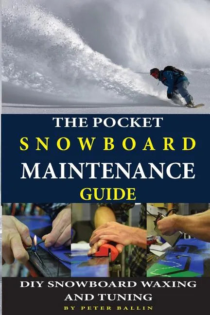 The Pocket Snowboard Maintenance Guide: DIY snowboard waxing and tuning - Paperback