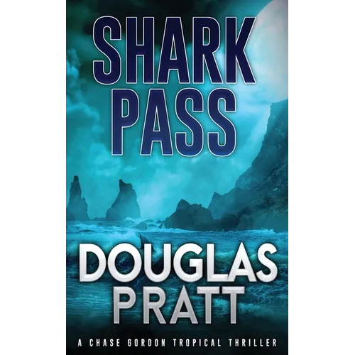 Shark Pass: A Chase Gordon Tropical Thriller - Paperback