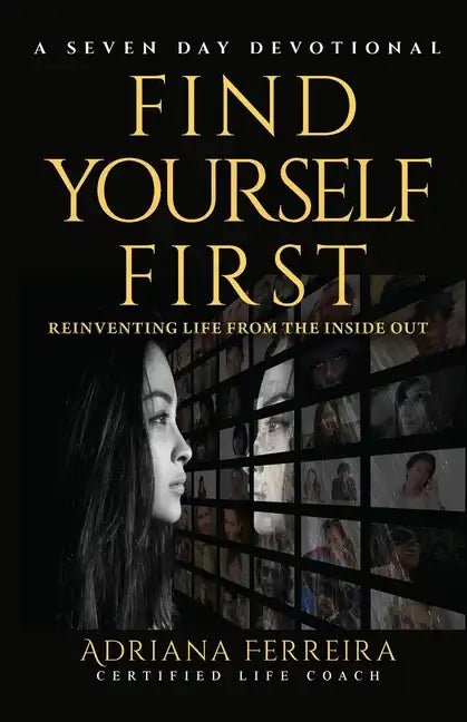 Find Yourself First: Reinventing Life from the Inside Out - Paperback