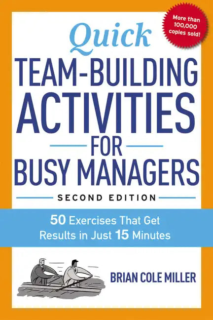 Quick Team-Building Activities for Busy Managers: 50 Exercises That Get Results in Just 15 Minutes - Paperback