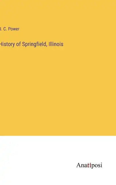 History of Springfield, Illinois - Hardcover