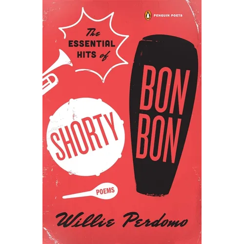 The Essential Hits of Shorty Bon Bon: Poems - Paperback