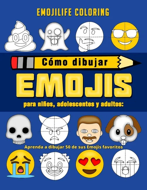 Cómo dibujar emojis para niños, adolescentes y adultos: Aprenda a dibujar 50 de sus Emojis favoritos (Spanish Edition) - Paperback